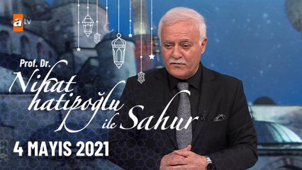 Nihat Hatipoğlu ile Sahur - 4 Mayıs 2021