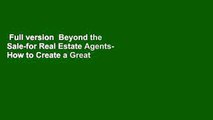 Full version  Beyond the Sale-for Real Estate Agents- How to Create a Great Business and a Life
