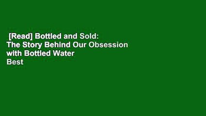 [Read] Bottled and Sold: The Story Behind Our Obsession with Bottled Water  Best Sellers Rank : #2