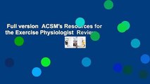 Full version  ACSM's Resources for the Exercise Physiologist  Review