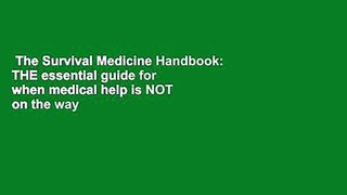 The Survival Medicine Handbook: THE essential guide for when medical help is NOT on the way  Best