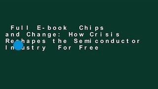 Full E-book  Chips and Change: How Crisis Reshapes the Semiconductor Industry  For Free