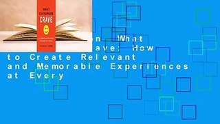 Full version  What Customers Crave: How to Create Relevant and Memorable Experiences at Every