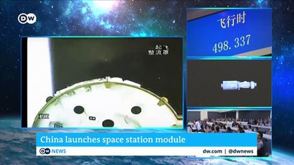 China launches first module for space station planned for 2022 _ DW News
