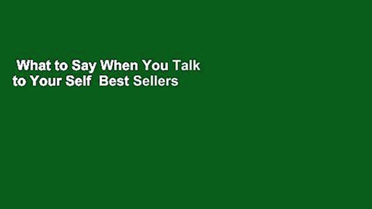 What to Say When You Talk to Your Self  Best Sellers Rank : #1