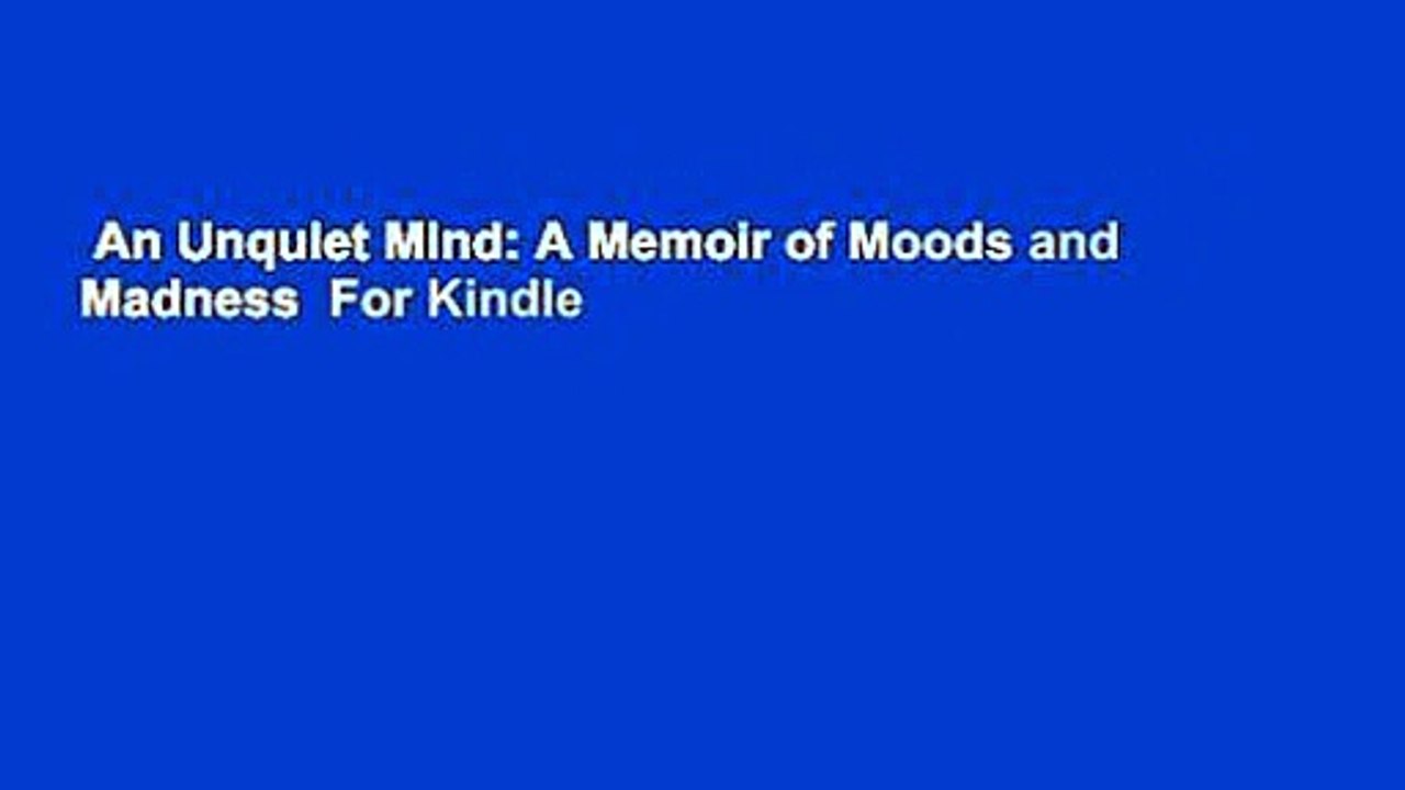 An Unquiet Mind: A Memoir of Moods and Madness  For Kindle