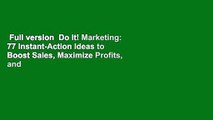 Full version  Do It! Marketing: 77 Instant-Action Ideas to Boost Sales, Maximize Profits, and