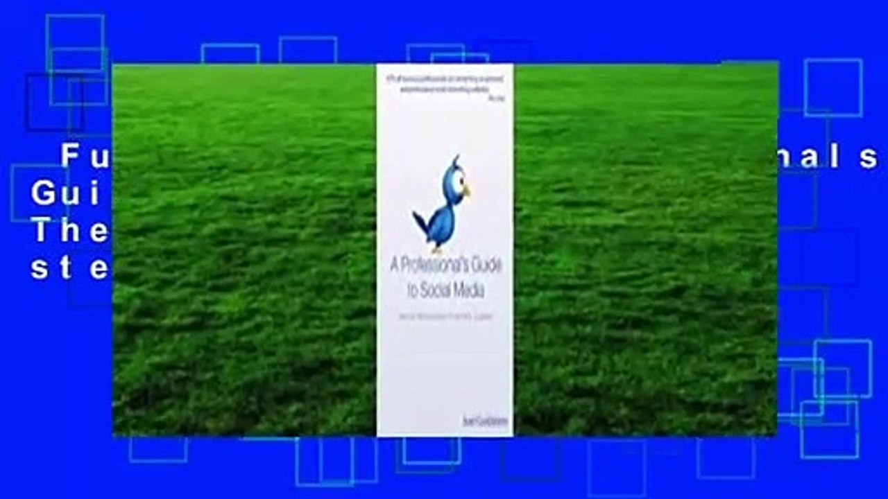 Full E-book  A Professionals Guide to Social Media: The complete step by step guide for an