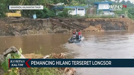Pemancing Hilang Terseret Longsor Di Tepi Sungai Mahakam
