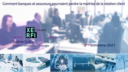 Comment banques et assureurs pourraient perdre la maitrise de la relation client [Anne Césard]