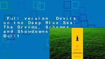 Full version  Devils on the Deep Blue Sea: The Dreams, Schemes, and Showdowns That Built