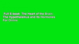 Full E-book  The Heart of the Brain: The Hypothalamus and Its Hormones  For Online