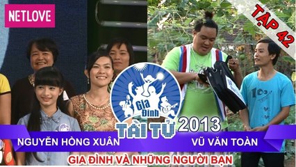Gia Đình Tài Tử | Mùa 2 - Tập 42:  Nguyễn Hồng Xuân - Vũ Văn Toàn
