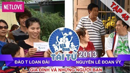Gia Đình Tài Tử | Mùa 2 - Tập 45:  Đào T Loan Đài - Nguyễn Lê Đoan Vy