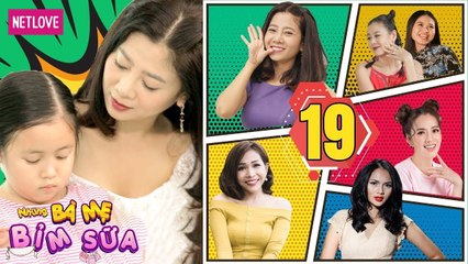 Những Bà Mẹ Bỉm Sữa | Tập 19: Mẹ Ơi Đừng Bỏ Con