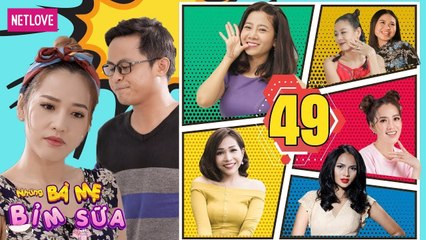 Những Bà Mẹ Bỉm Sữa | Tập 49: Ngựa Quen Đường Cũ