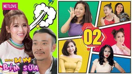Những Bà Mẹ Bỉm Sữa | Tập 02: Cuộc Gặp Gỡ Định Mệnh