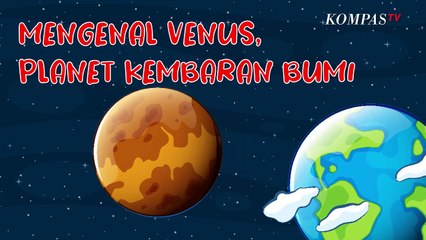 Mengenal Planet Venus, Si Bintang Kejora Kembaran Bumi