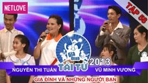 Gia Đình Tài Tử | Mùa 2 - Tập 58: Nguyễn Thi Tuấn - Vũ Minh Vương