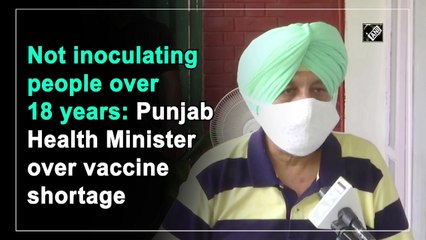 Not inoculating people  18 years and above: Punjab Health Minister over vaccine shortage