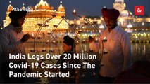 India Logs Over 20 Million Covid-19 Cases Since The Pandemic Started