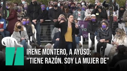 Irene Montero, a Ayuso: "Tiene razón. Soy la mujer de"