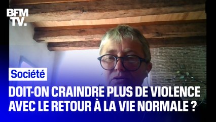 Déconfinement: Y a t'il un risque de recrudescence de la violence ?