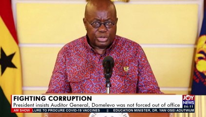 Fighting Corruption: President insists Auditor General, Domelevo was not forced out of office - AM News on JoyNews (4-5-21)