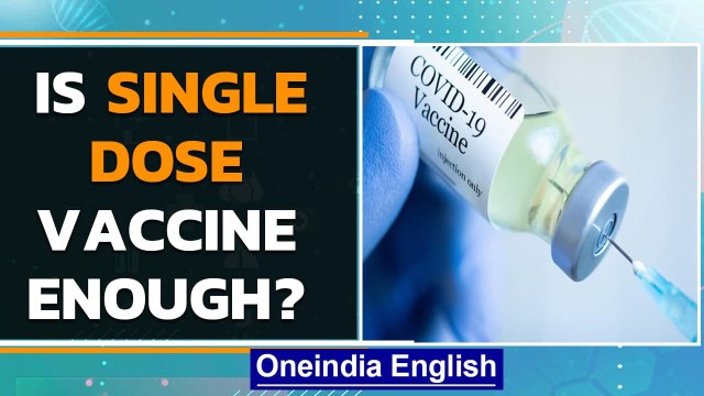 Vaccine single dose: Is it efficient? Studies say this...| Oneindia News