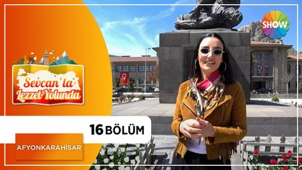 Sevcan'la Lezzet Yolunda 16.Bölüm | Afyonkarahisar