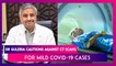 Dr Randeep Guleria, AIIMS Chief Cautions Against CT Scans For Mild Covid-19 Infection Cases