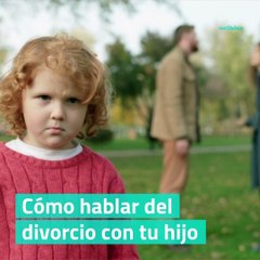 Cómo hablar del divorcio con tu hijo