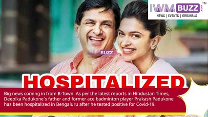 Deepika Padukone’s father hospitalized in Bengaluru, mother & sister test positive for Covid-19