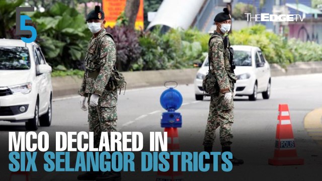 EVENING 5: MCO declared in six Selangor districts