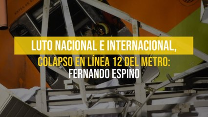 Luto nacional e internacional, colapso en Línea 12 del Metro: Fernando Espino