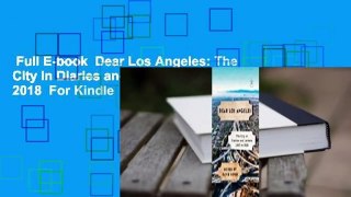 Full E-book  Dear Los Angeles: The City in Diaries and Letters, 1542 to 2018  For Kindle