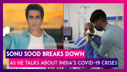 Sonu Sood Breaks Down As He Talks About India’s Covid-19 Crises: ‘What Country Are We Living In?’