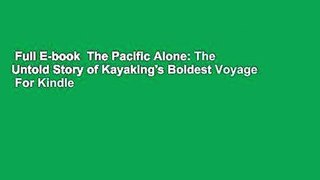 Full E-book  The Pacific Alone: The Untold Story of Kayaking's Boldest Voyage  For Kindle
