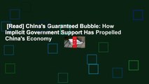 [Read] China's Guaranteed Bubble: How Implicit Government Support Has Propelled China's Economy