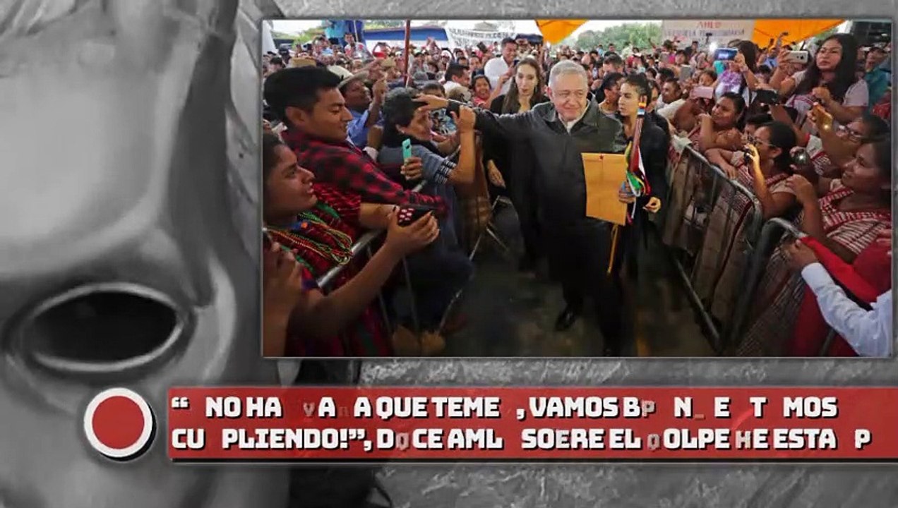 ¡No hay nada que temer, vamos bien. Estamos cumpliendo!, dice AMLO sobre el Golpe de Estado