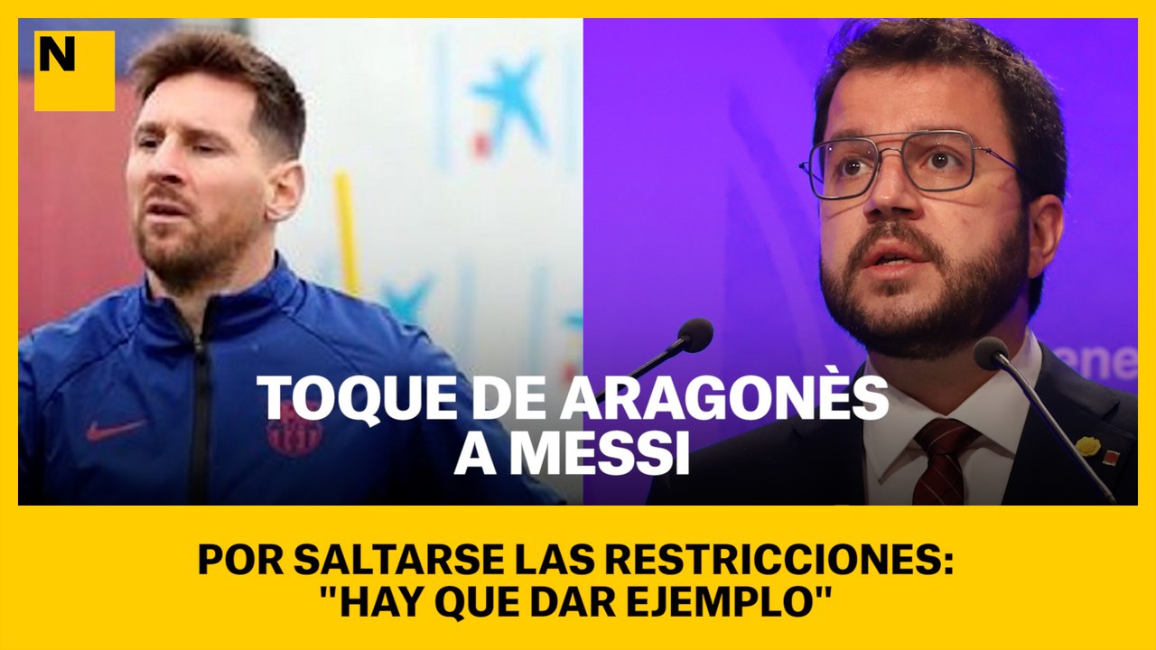 Toque de Aragonès a Messi por saltarse las restricciones: "Hay que dar ejemplo"