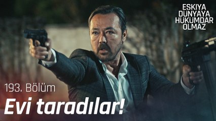 Korkmazlar'ın evini taradılar - Eşkıya Dünyaya Hükümdar Olmaz 193. Bölüm