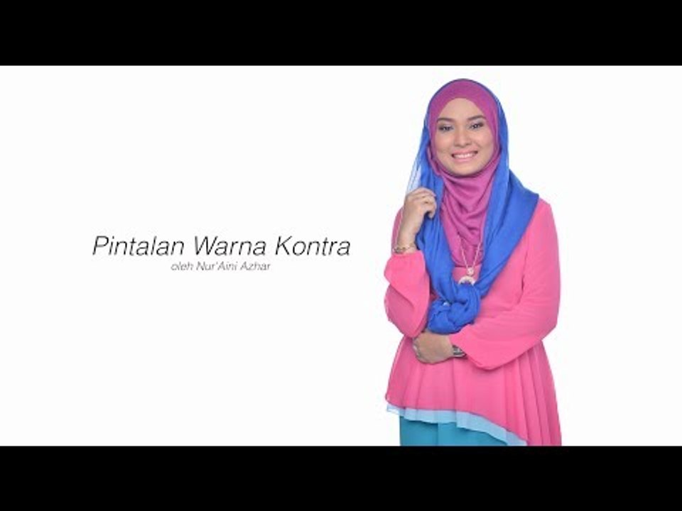 HIJABISTA DIY TUTORIAL: Pintalan Warna Kontra oleh Nur'aini Azhar