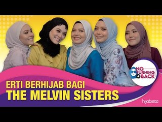 NO TURNING BACK I Adik Beradik Melvin Seronok Saat Mengenakan Hijab