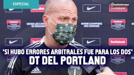 'Si hubo errores arbitrales fue para los dos'; DT del Portland en vísperas del duelo ante América