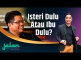 Isteri Dulu Atau Ibu Dulu? | Jalan Kashoorga EP5