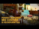 Perabot Berkonsep Mid Century Di Recro Furniture | EP01 BELI DI MANA