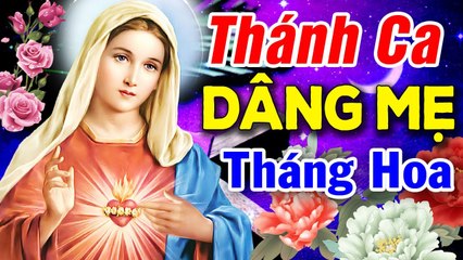 Thánh Ca Dâng Mẹ 2021 - Tháng Hoa Dâng Mẹ 2021 - Tuyệt Đỉnh Thánh Ca Dâng Mẹ Nghe Mãi Không Chán