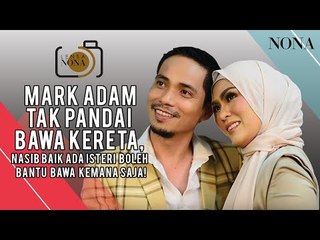 Mark Adam Tak Pandai Bawa Kereta, Nasib Baik Ada Isteri Boleh Bantu Bawa Kemana Saja!