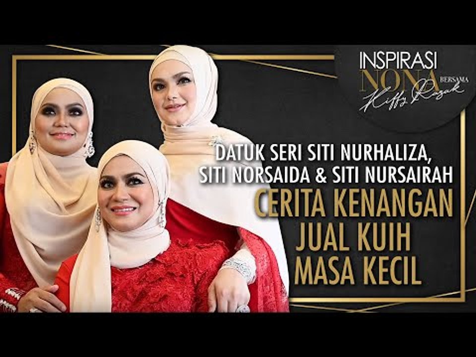 DATUK SERI SITI NURHALIZA, SITI NORSAIDA & SITI...